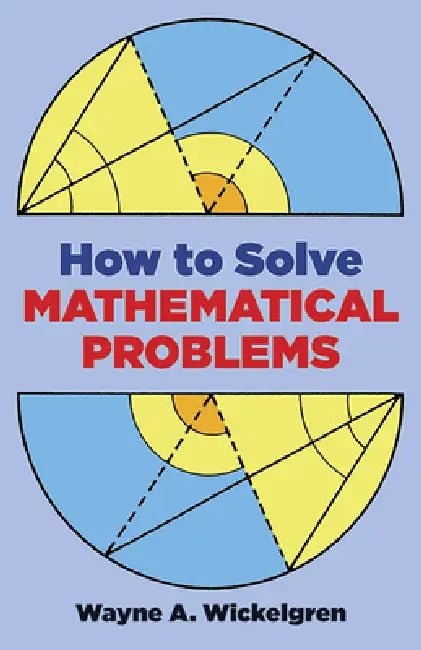 Buy How to Solve Mathematical Problems (English, Wayne A. Wickelgren) Online at Best Price - BookBajar