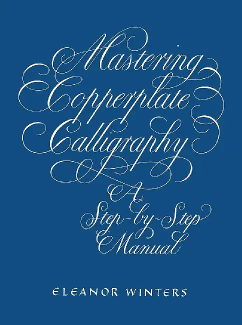 Buy Mastering Copperplate Calligraphy (English, Eleanor Winters) Online at Best Price - BookBajar
