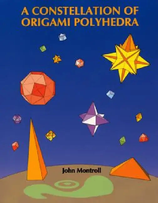 Buy A Constellation of Origami Polyhedra (English, John Montroll) Online at Best Price - BookBajar