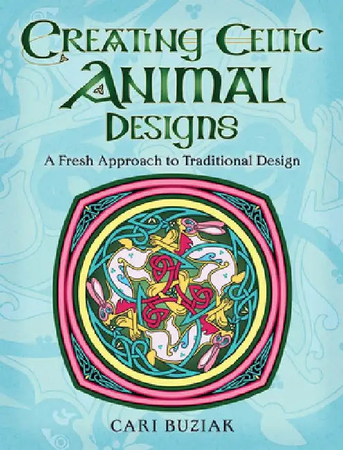 Buy Creating Celtic Animal Designs (English, Cari Buziak) Online at Best Price - BookBajar