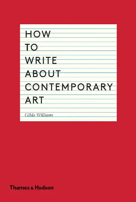 Buy How to Write about Contemporary Art (English, Gilda Williams) Online at Best Price - BookBajar