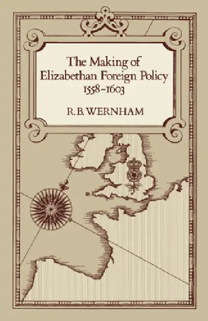 Buy The Making of Elizabethan Foreign Policy, 1558-1603 (English, R. B. Wernham) Online at Best Price - BookBajar