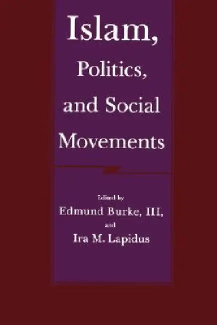 Buy Islam, Politics, and Social Movements (English, Edmund Burke | Ira M. Lapidus) Online at Best Price - BookBajar
