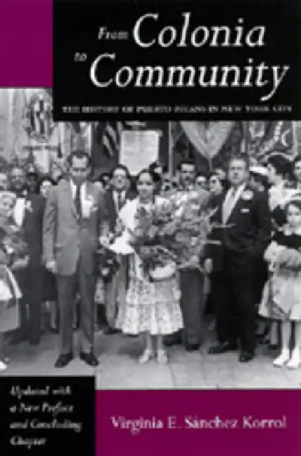 Buy From Colonia to Community (English, Virginia E. Sánchez Korrol) Online at Best Price - BookBajar