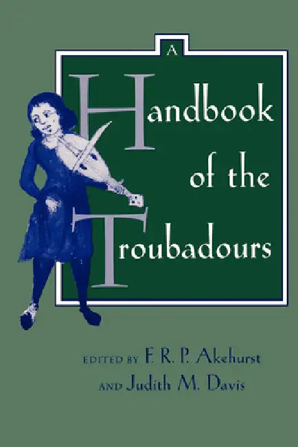 Buy A Handbook of the Troubadours (English, F. R. P. Akehurst | Judith M. Davis) Online at Best Price - BookBajar