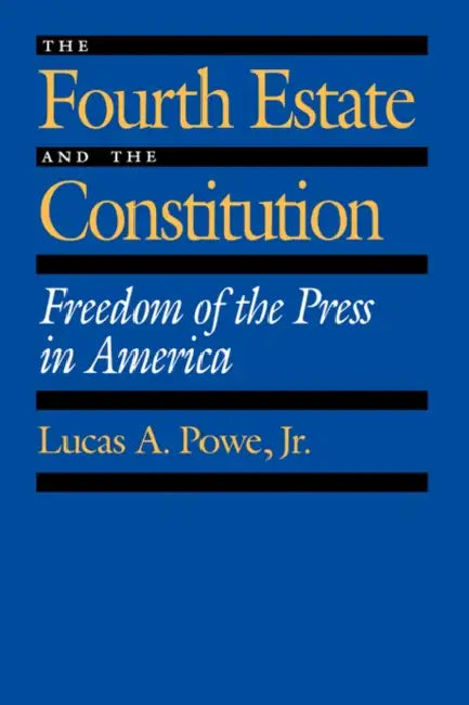 Buy The Fourth Estate and the Constitution (English, Lucas A. Powe) Online at Best Price - BookBajar
