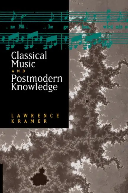 Buy Classical Music and Postmodern Knowledge (English, Lawrence Kramer) Online at Best Price - BookBajar