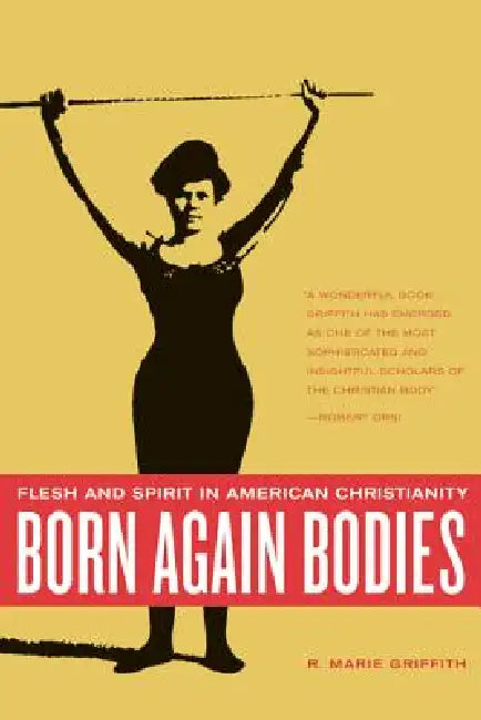 Buy Born Again Bodies (English, R. Marie Griffith) Online at Best Price - BookBajar