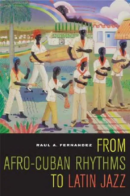 Buy From Afro-Cuban Rhythms to Latin Jazz (English, Raul A. Fernandez) Online at Best Price - BookBajar