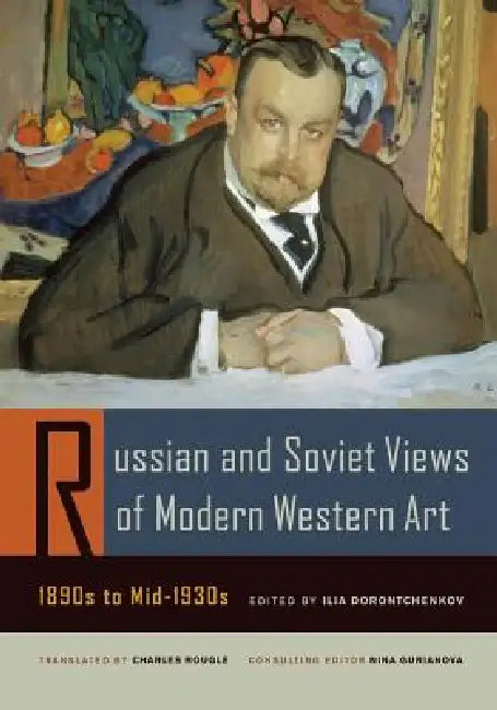 Buy Russian and Soviet Views of Modern Western Art, 1890s to Mid-1930s (English, Ilia Dorontchenkov | Charles Rougle) Online at Best Price - BookBajar