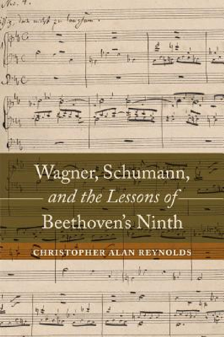 Buy Wagner, Schumann, and the Lessons of Beethoven's Ninth (English, Christopher Alan Reynolds) Online at Best Price - BookBajar