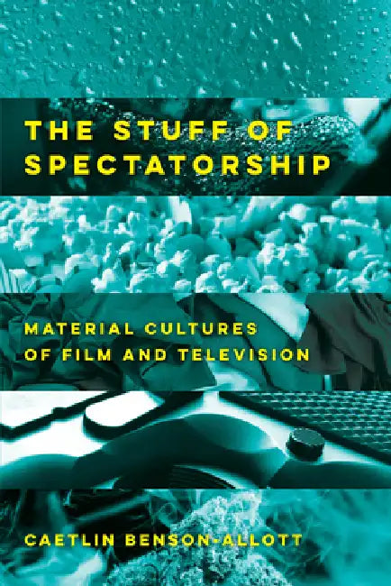Buy The Stuff of Spectatorship (English, Caetlin Benson-Allott) Online at Best Price - BookBajar