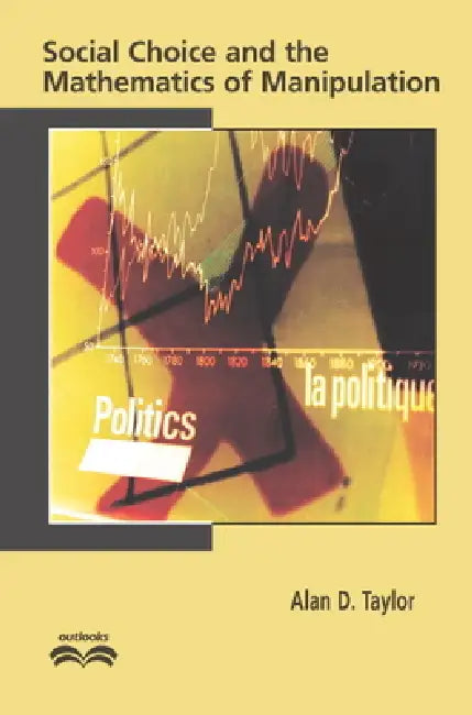 Buy Social Choice and the Mathematics of Manipulation (English, Alan D. Taylor) Online at Best Price - BookBajar