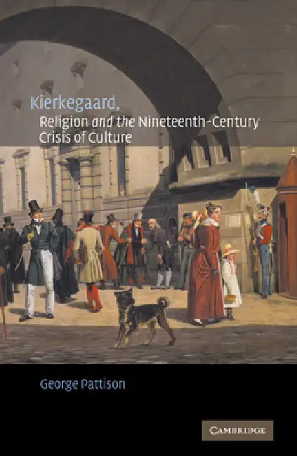 Buy Kierkegaard, Religion and the Nineteenth-Century Crisis of Culture (English, George Pattison) Online at Best Price - BookBajar