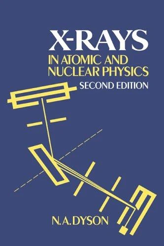 Buy X-Rays in Atomic and Nuclear Physics (English, N. A. Dyson) Online at Best Price - BookBajar