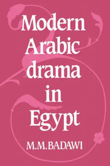 Buy Modern Arabic Drama in Egypt (English, Muhammad Mustafa Badawi | M. M. Badawi) Online at Best Price - BookBajar