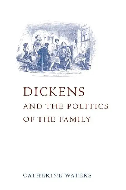 Buy Dickens and the Politics of the Family (English, Catherine Waters) Online at Best Price - BookBajar
