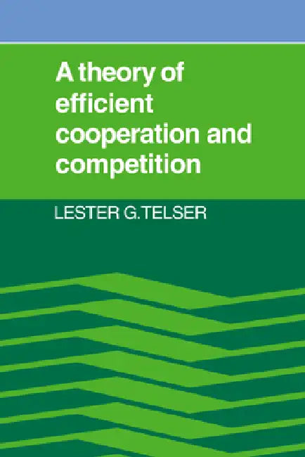 Buy A Theory of Efficient Cooperation and Competition (English, Lester G. Telser | Telser Lester G.) Online at Best Price - BookBajar