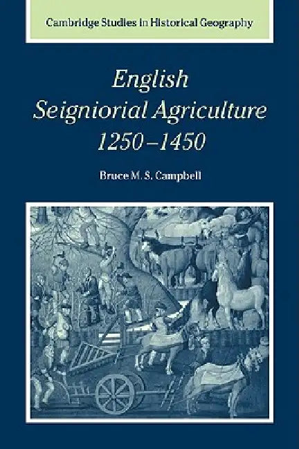 Buy English Seigniorial Agriculture, 1250 1450 (English, Bruce M. S. Campbell | Campbell Bruce M. S. | Alan R. H. Baker) Online at Best Price - BookBajar