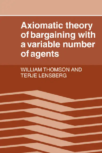 Buy Axiomatic Theory of Bargaining with a Variable Number of Agents (English, William Thomson | Terje Lensberg | Thomson William) Online at Best Price - BookBajar