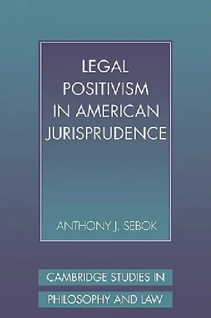 Buy Legal Positivism in American Jurisprudence (English, Anthony J. Sebok) Online at Best Price - BookBajar