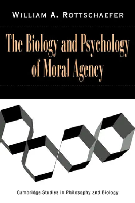 Buy The Biology and Psychology of Moral Agency (English, William A. Rottschaefer | Rottschaefer William Andrew) Online at Best Price - BookBajar