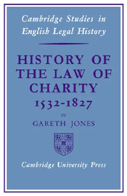Buy History of the Law of Charity, 1532-1827 (English, Gareth Jones | Jones Gareth) Online at Best Price - BookBajar