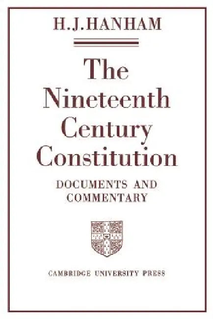Buy The Nineteenth-Century Constitution 1815 1914 (English, H. J. Hanham | Henry J. Hanham | H. J. Hanham) Online at Best Price - BookBajar