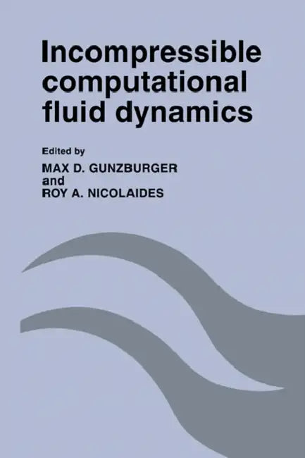 Incompressible Computational Fluid Dynamics (English, Max D. Gunzburger | Roy A. Nicolaides) - Image 1 - BookBajar
