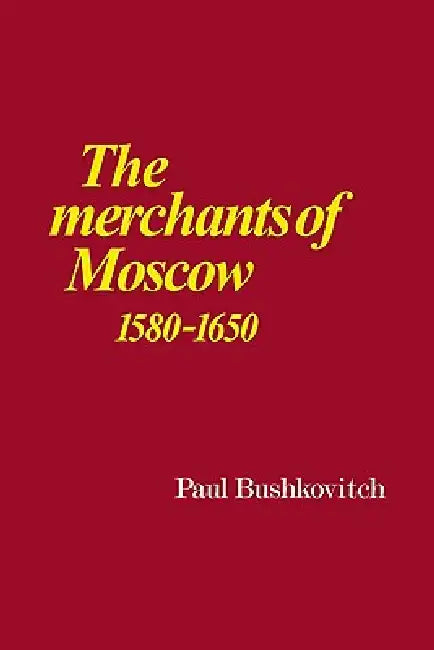 The Merchants of Moscow 1580 1650 (English, Paul Bushkovitch) - Image 1 - BookBajar