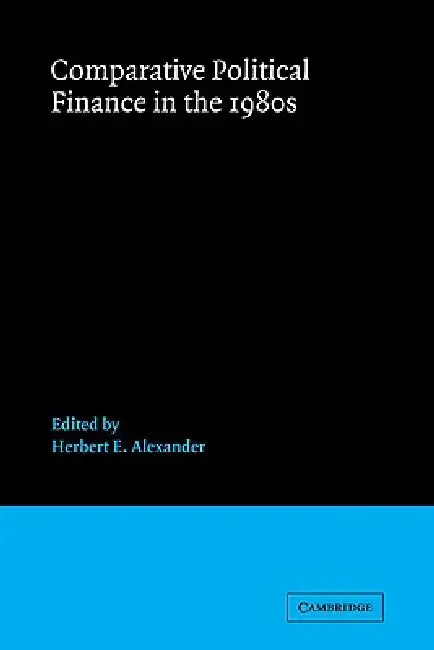 Buy Comparative Political Finance in the 1980s (English, Herbert E. Alexander | Joel Federman) Online at Best Price - BookBajar