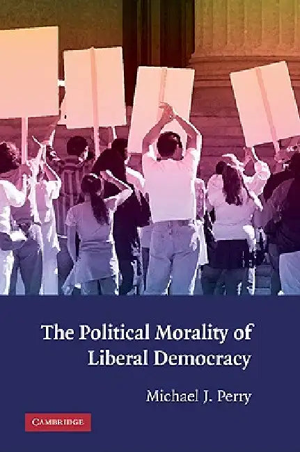 Buy The Political Morality of Liberal Democracy (English, Michael J. Perry) Online at Best Price - BookBajar