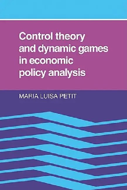 Buy Control Theory and Dynamic Games in Economic Policy Analysis (English, Maria Luisa Petit) Online at Best Price - BookBajar