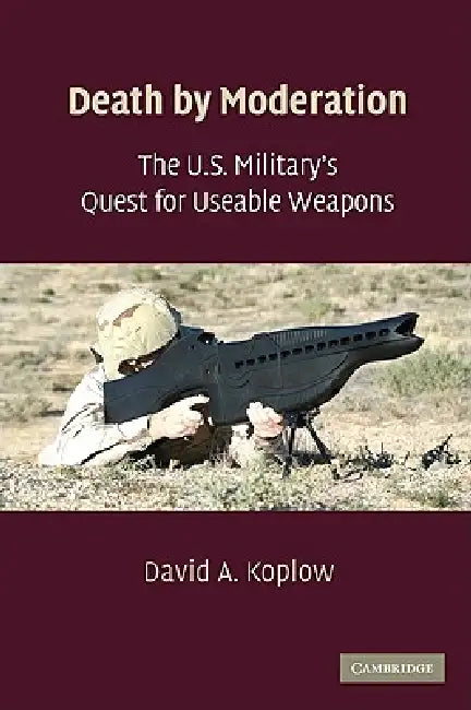 The U.S. Military's Quest for Useable Weapons (English, David A. Koplow) - Image 1 - BookBajar