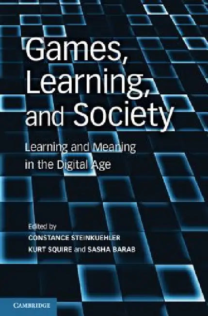 Buy Games, Learning, and Society (English, Constance Steinkuehler | Kurt Squire | Sasha Barab) Online at Best Price - BookBajar