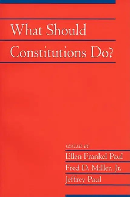 Buy What Should Constitutions Do? (English, Ellen Frankel Paul | Jr. Miller Fred D. | Jeffrey Paul) Online at Best Price - BookBajar