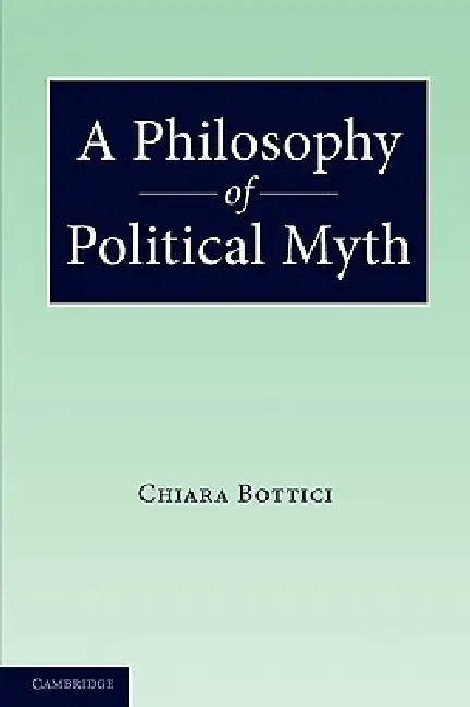 Buy A Philosophy of Political Myth (English, Chiara Bottici) Online at Best Price - BookBajar