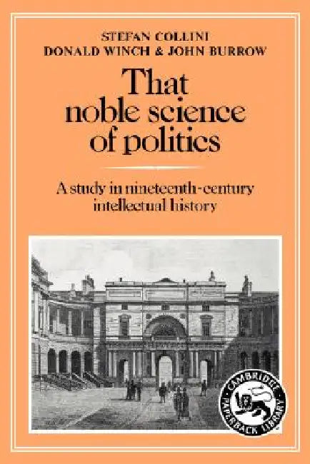 Buy That Noble Science of Politics (English, Stefan Collini | Donald Winch | John Burrow) Online at Best Price - BookBajar