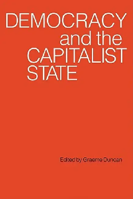 Buy Democracy and the Capitalist State (English, Graeme Duncan | Graeme Campbell Duncan) Online at Best Price - BookBajar