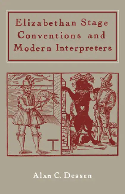 Buy Elizabethan Stage Conventions and Modern Interpreters (English, Alan C. Dessen) Online at Best Price - BookBajar