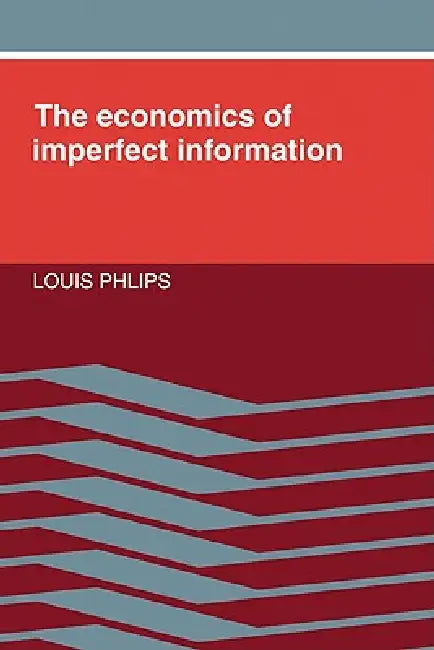 Buy The Economics of Imperfect Information (English, Louis Phlips) Online at Best Price - BookBajar