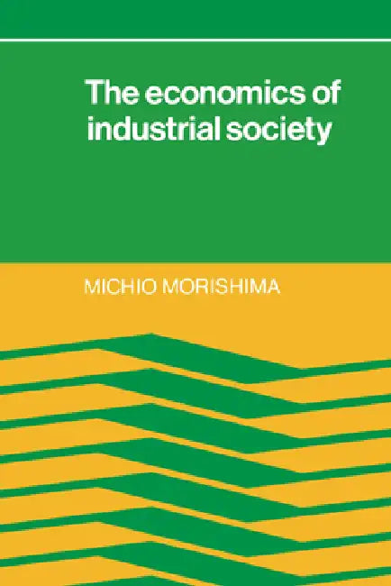 Buy The Economics of Industrial Society (English, Michio Morishima | Douglas Anthony | John Clark) Online at Best Price - BookBajar