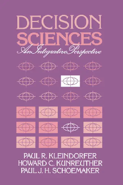Decision Sciences (English, Paul R. Kleindofer | Paul J. H. Schoemaker | Howard G. Kunreuther) - Image 1 - BookBajar