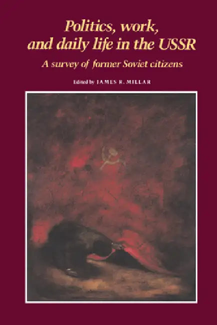 Buy Politics, Work, and Daily Life in the USSR (English, James R. Millar) Online at Best Price - BookBajar