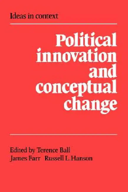 Buy Political Innovation and Conceptual Change (English, Terence Ball | Russell Hanson | James Farr) Online at Best Price - BookBajar