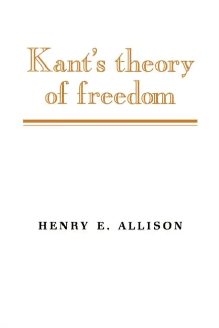 Buy Kant's Theory of Freedom (English, Henry E. Allison) Online at Best Price - BookBajar