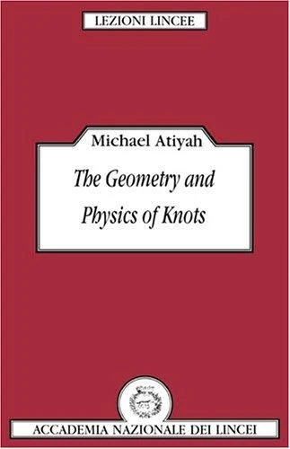 Buy The Geometry and Physics of Knots (English, Michael Francis Atiyah | Atiyah Michael | Luigi A. Radicati Di Brozolo) Online at Best Price - BookBajar
