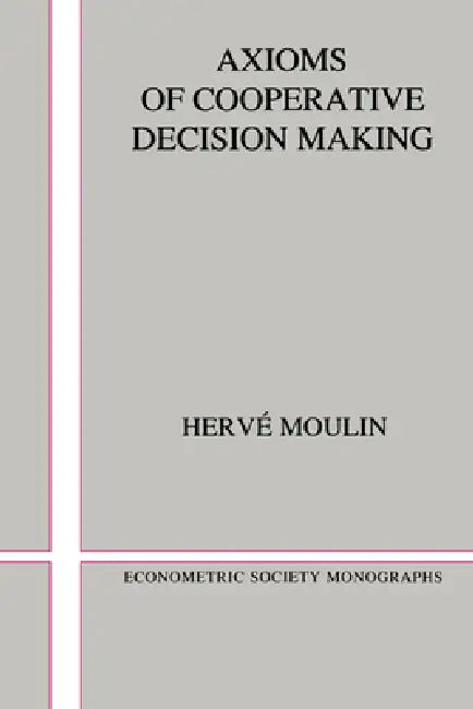 Buy Axioms of Cooperative Decision Making (English, Herve Moulin | Hervi Moulin | Moulin Hervi) Online at Best Price - BookBajar