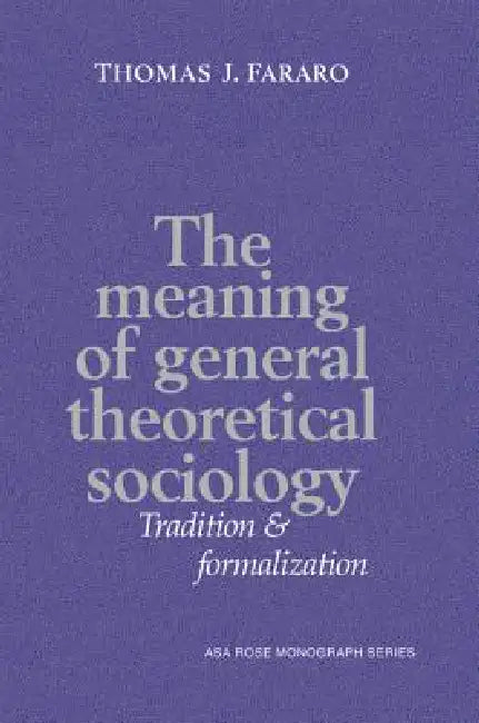 Buy The Meaning of General Theoretical Sociology (English, Thomas J. Fararo | Ernest Q. Campbell) Online at Best Price - BookBajar