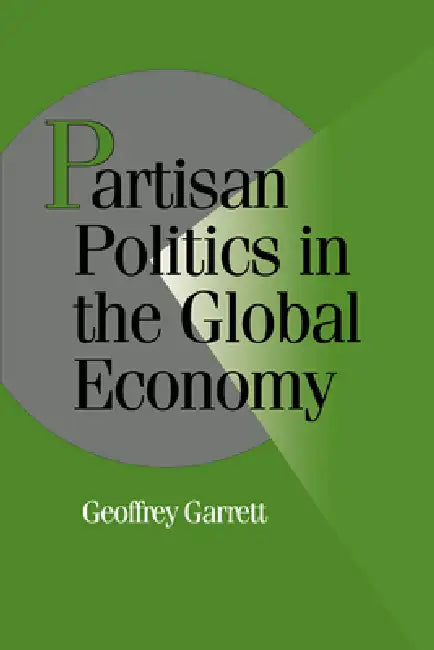 Buy Partisan Politics in the Global Economy (English, Geoffrey Garrett | Peter Lange | Robert H. Bates) Online at Best Price - BookBajar